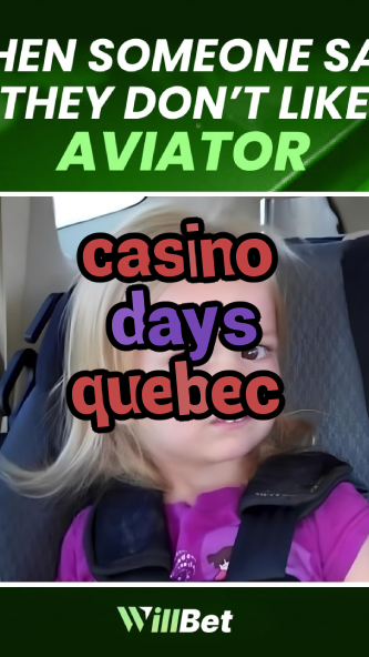 casino days quebec-igamblingorder.com